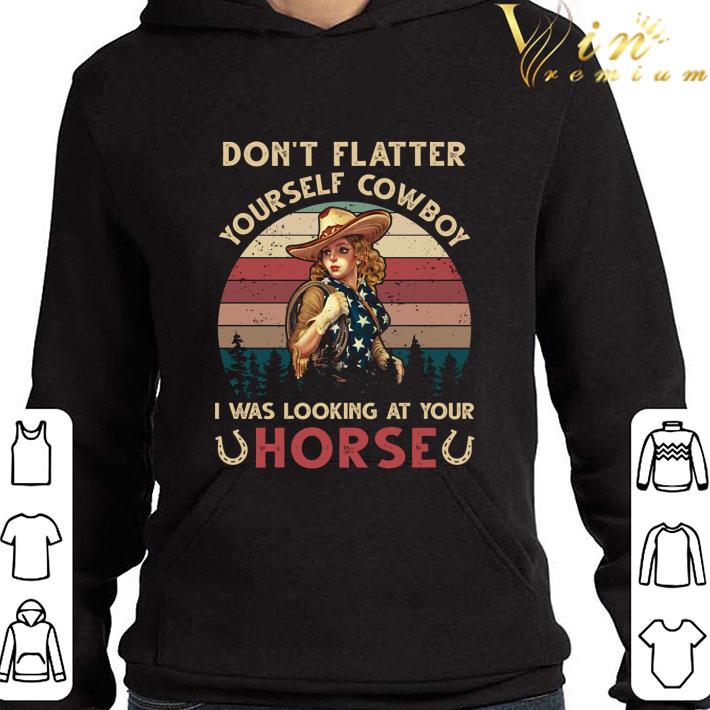 f04c9f75 don t flatter yourself cowboy i was looking at your horse vintage shirt 4 - Don't Flatter Yourself Cowboy I Was Looking At Your Horse Vintage shirt