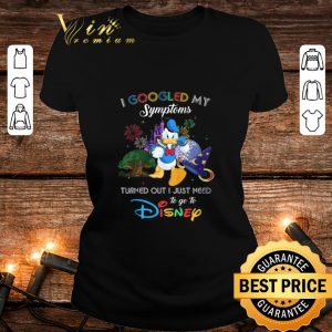 Awesome Disney Donald Duck I Googled My Symptoms Turned Out I Just Need shirt 1
