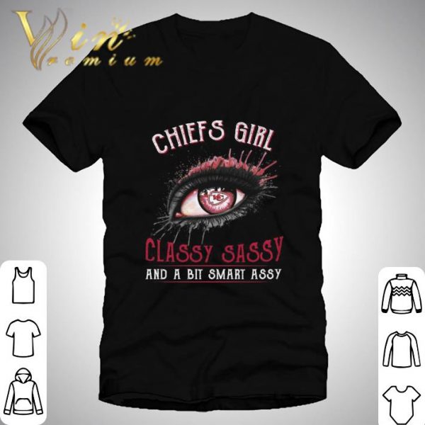 Eyes Kansas City Chiefs girl classy sassy and a bit smart assy shirt