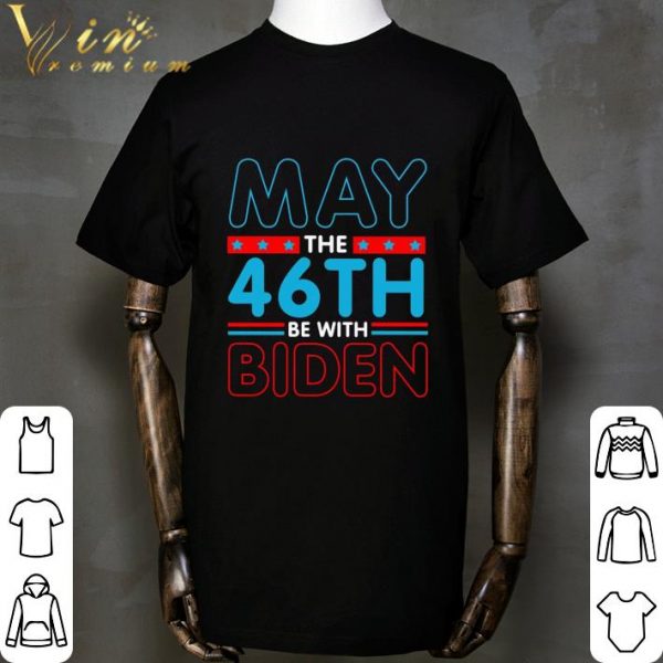 Star Wars May The 46th Be With Biden shirt