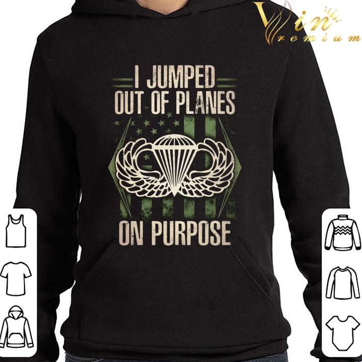 I Jumped Out Of Planes On Purpose shirt 00ef3e7d i jumped out of planes on purpose shirt 4 - I Jumped Out Of Planes On Purpose shirt