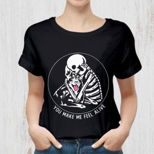 Premium Skeleton German Shepherd You Make Me Feel Alive shirt