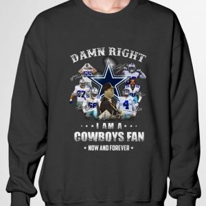 Original Damn Right I Am A Dallas Cowboys NFL Fan Now And Forever Signatures shirt 2