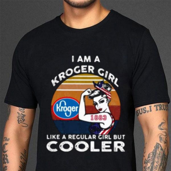 Premium Strong Girl Kroger Girl Like A Regular Girl But Cooler Vintage shirt