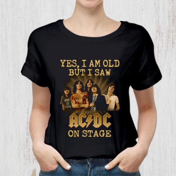 Premium ACDC band Yes I am old but I saw ACDC on stage shirt