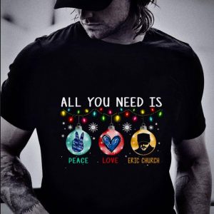 Hot All You Need Is Peace Love Eric Church Light Christmas 2020 shirt 1