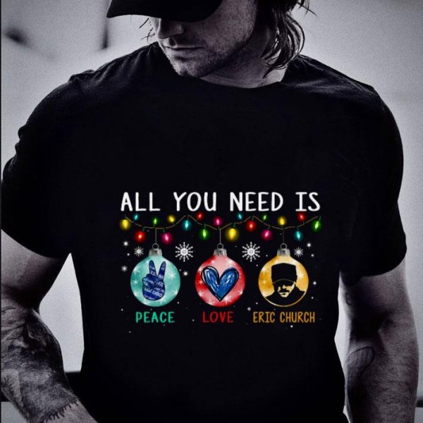 Hot All You Need Is Peace Love Eric Church Light Christmas 2020 shirt