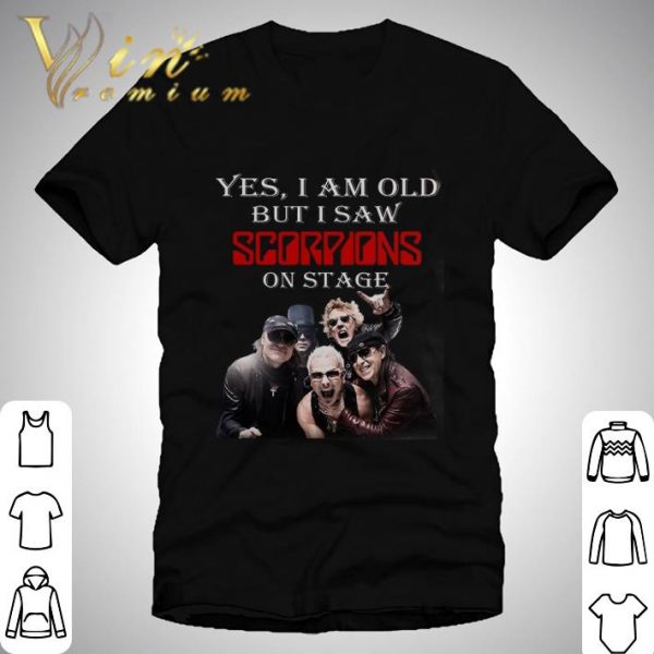 Yes I Am Old But I Saw Scorpions Band Member On Stage shirt