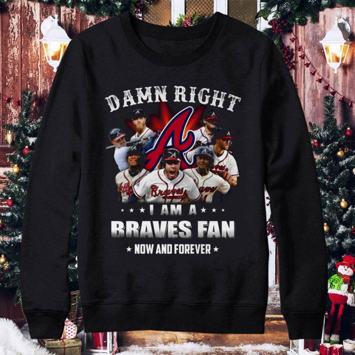 1fff9469 best team atlanta braves damn right i am a braves fan now and forever shirt 4 - Best Team Atlanta Braves Damn Right I Am A Braves Fan Now And Forever shirt