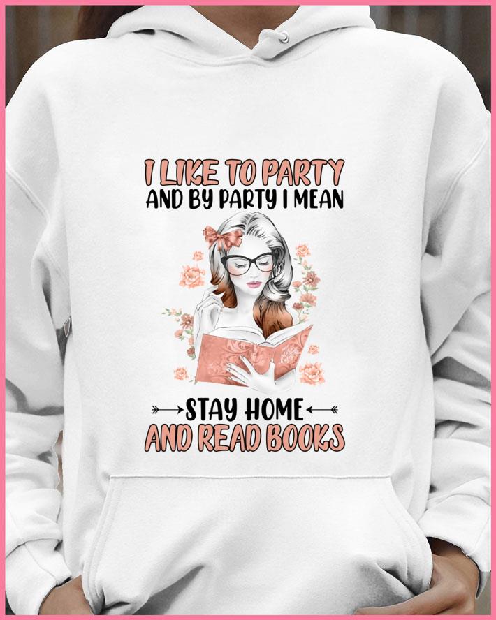 25ac0653 funny i like to party and by party i mean stay home and read books shirt 4 - Funny I Like To Party And By Party I Mean Stay Home And Read Books shirt