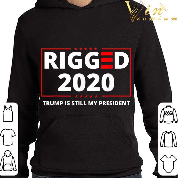 272155ec rigged 2020 election voter fraud trump is still my president shirt 4 - Rigged 2020 Election Voter Fraud Trump Is Still My President shirt