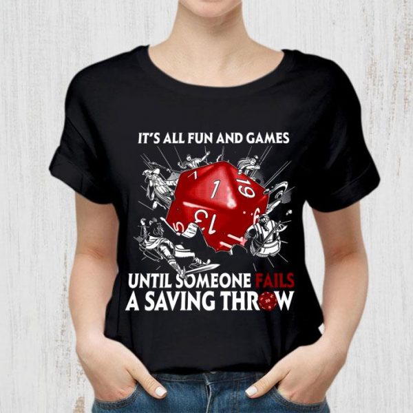 Best It's All Fun And Games Until Someone Fails A Saving Throw shirt