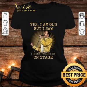 Yes i am old but i saw Freddie Mercury on stage shirt 1