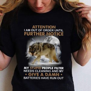 Wolves Attention I Am Out Of Order Until Further Notice My Stupid People Filter shirt 1