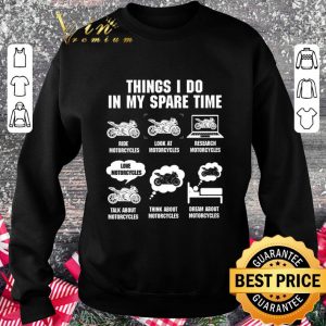 Hot Things I Do In My Spare Time Ride Motorcycles Look At Research shirt 2
