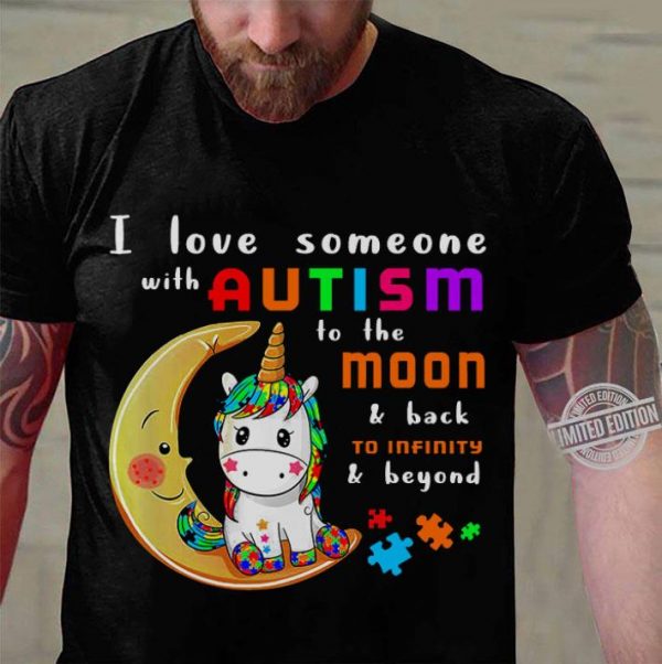 Hot Unicorn I Love Someone With Autism Awareness To The Moon shirt