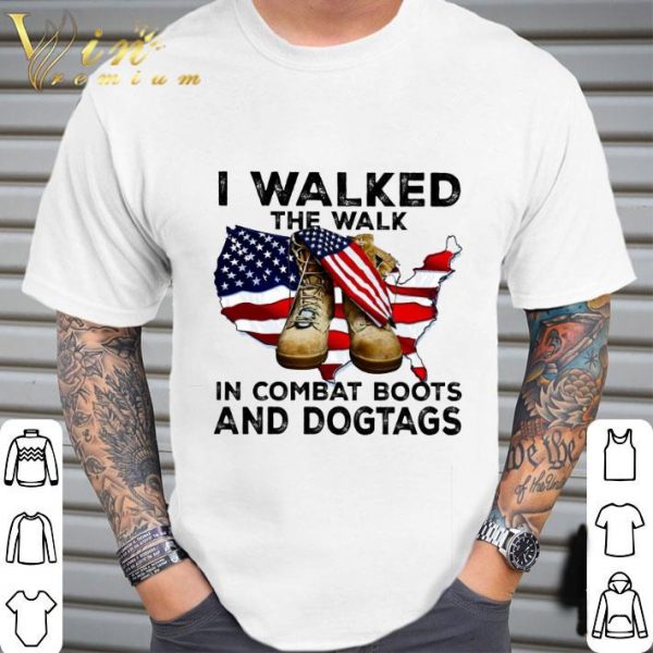 I Walked The Walk In Combat Boots And Dogtags USA Flag shirt
