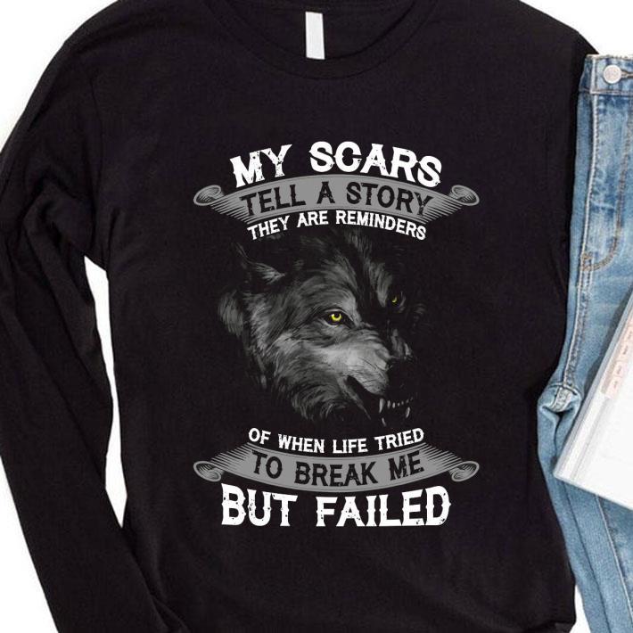 41c8eba6 best wolf my scars tell a story they are reminders of when life tried to break me but failed shirt 4 - Best Wolf My scars tell a story they are reminders of when life tried to break me but failed shirt