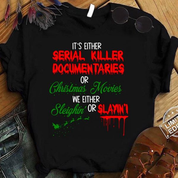 Best It's Either Serial Killer Documentaries Or Christmas Movies Blood shirt