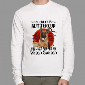 Premium German Shepherd Buckle Up Buttercup You Just Flipped My Witch Switch shirt 1