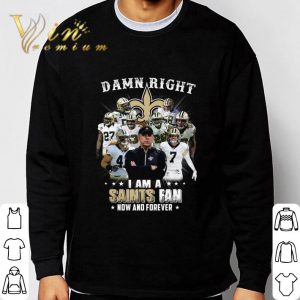 Damn Right I Am A New Orleans Saints Team And Coach shirt 2