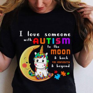 Hot Unicorn I Love Someone With Autism Awareness To The Moon shirt 1