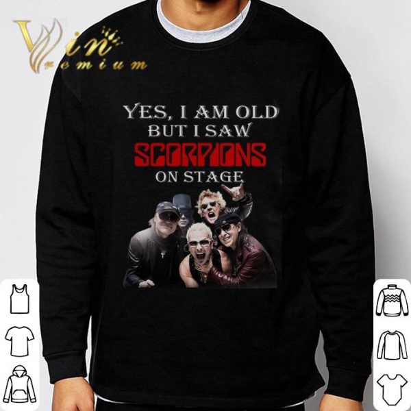 Yes I Am Old But I Saw Scorpions Band Member On Stage shirt