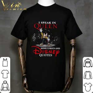 Freddie Mercury Mickey I Speak In Queen Song Lyrics And Disney Quotes shirt 1
