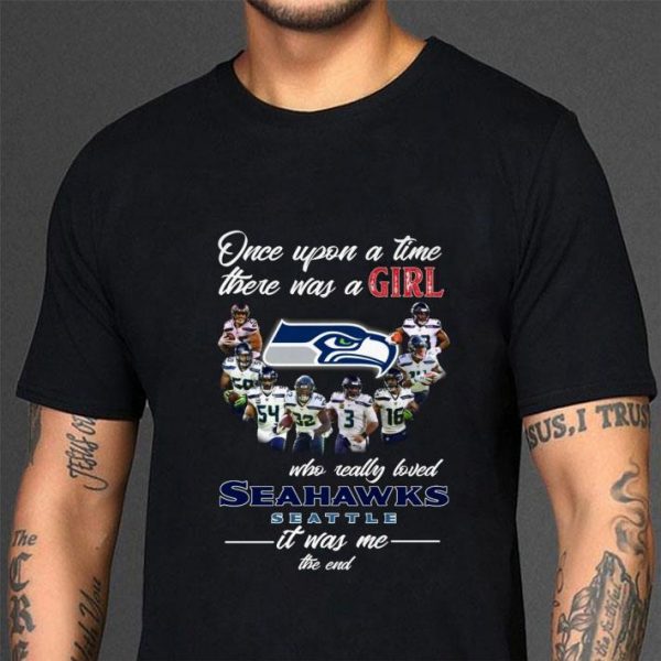 Funny Once Upon A Time There Was A Girl Who Really Loved Seahawks Seattle shirt