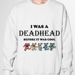 Best Grateful Dead Bears I Was A Deadhead Before It Was Cool shirt 2