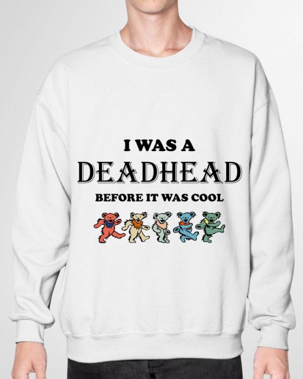 Best Grateful Dead Bears I Was A Deadhead Before It Was Cool shirt