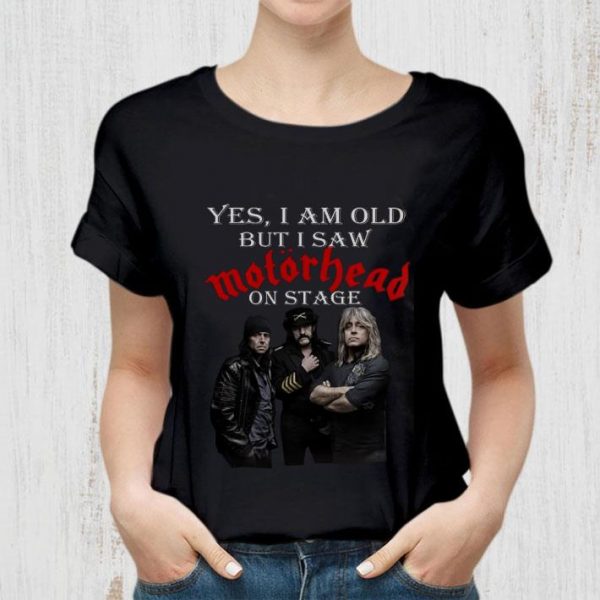 Awesome Motorhead Band Yes I Am Old But I Saw Motorhead On Stage shirt