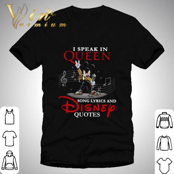 Freddie Mercury Mickey I Speak In Queen Song Lyrics And Disney Quotes shirt