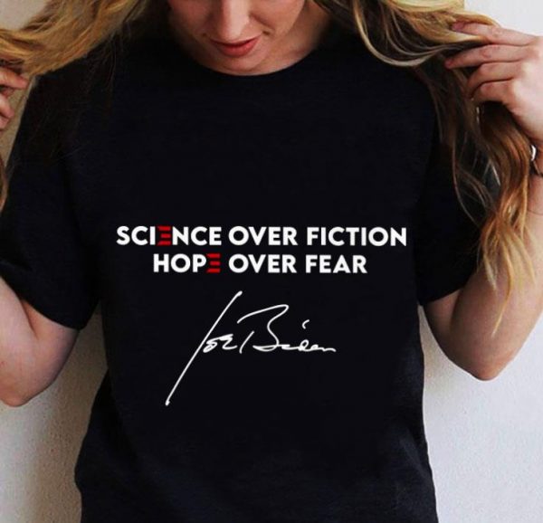 Science Over Fiction Hope Over Fear Joe Biden Signature shirt