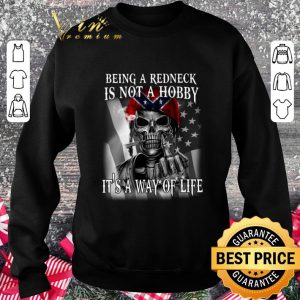 Awesome Being A Redneck Is Not A Hobby It's A Way Of Life shirt 2
