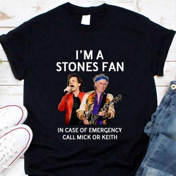 Funny I'm A Stones Fan In Case Of Emergency Call Mick Or Keith shirt