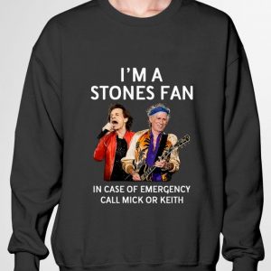 Funny I'm A Stones Fan In Case Of Emergency Call Mick Or Keith shirt 2