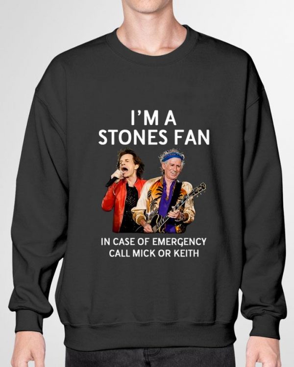 Funny I'm A Stones Fan In Case Of Emergency Call Mick Or Keith shirt
