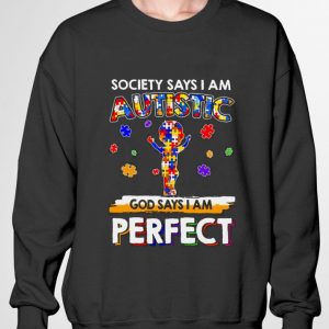 Funny Autism Awareness Society Says I Am Autistic God Says I Am Perfect shirt 2