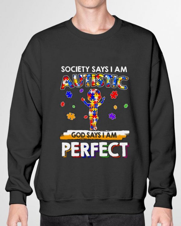 Funny Autism Awareness Society Says I Am Autistic God Says I Am Perfect shirt