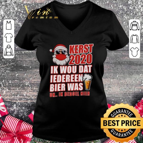 Premium Christmas Santa Claus Kerst 2020 Ik Wou Dat Iedereen Bier shirt