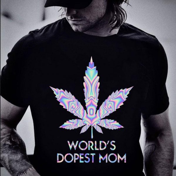 Hot Weed Marijuana World's Dopest Mom shirt