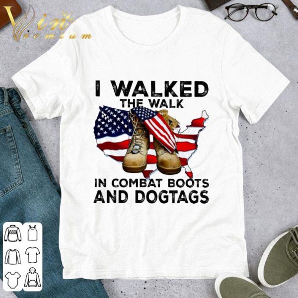 I Walked The Walk In Combat Boots And Dogtags USA Flag shirt