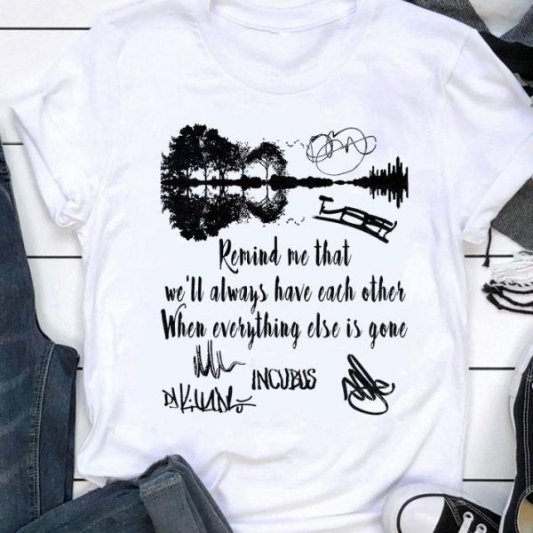 Best Incubus Signatures Dig Remind Me That We'll Always Have Each Other shirt