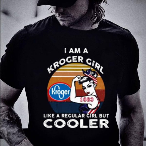 Premium Strong Girl Kroger Girl Like A Regular Girl But Cooler Vintage shirt