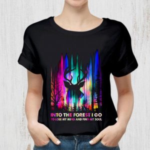 Original Deer Hunting Into The Forest I Go To Lose My Mind And Find My Soul shirt 1