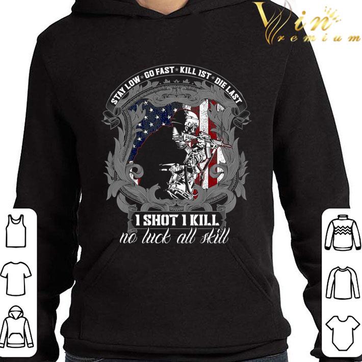 Stay Low Go Fast Killist Die Last I Shot I Kill No Luck All Skill shirt ac81044a stay low go fast killist die last i shot i kill no luck all skill shirt 4 - Stay Low Go Fast Killist Die Last I Shot I Kill No Luck All Skill shirt