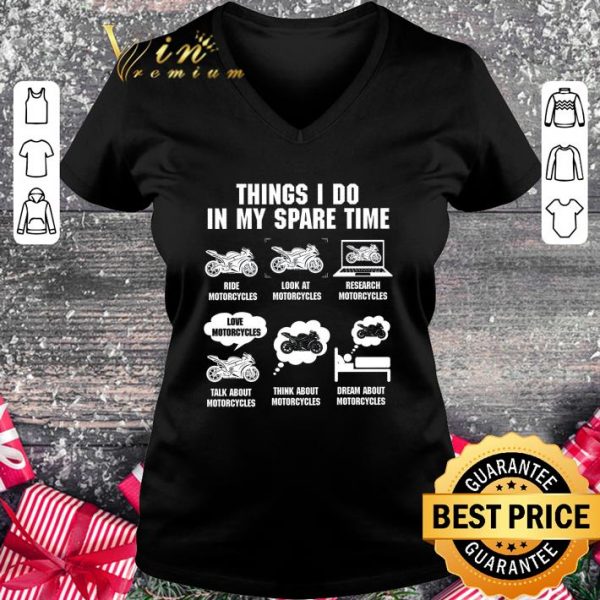 Hot Things I Do In My Spare Time Ride Motorcycles Look At Research shirt