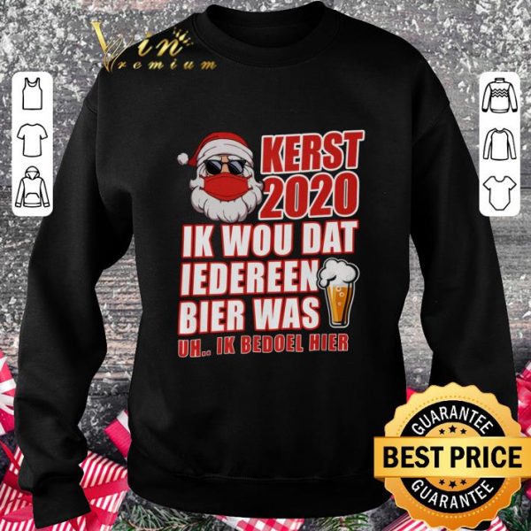 Premium Christmas Santa Claus Kerst 2020 Ik Wou Dat Iedereen Bier shirt
