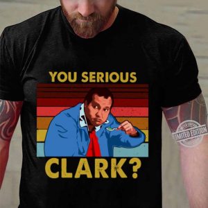 Premium Cousin Eddie You Serious Clark Vintage shirt 2